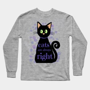 Cats are always right. Long Sleeve T-Shirt